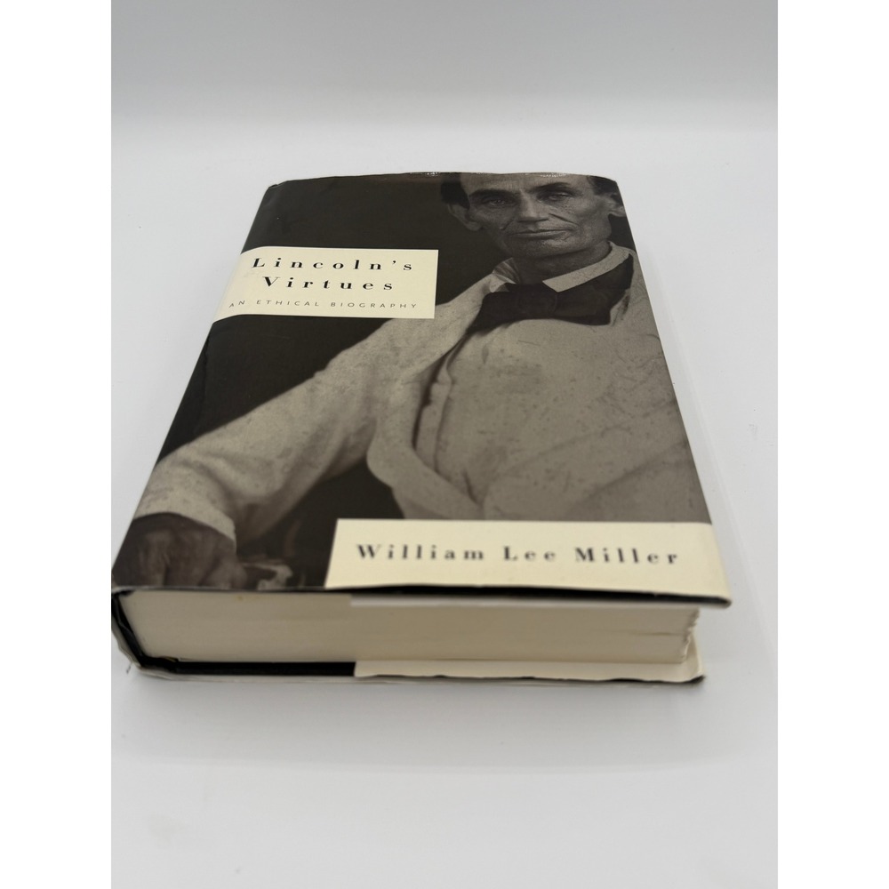Lincoln's Virtues An Ethical Biography William Lee Miller Hardcover 2002‎ Knopf
